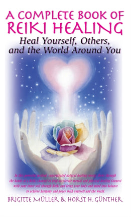 A Complete Book of Reiki Healing: Heal Yourself,