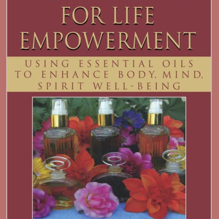 Aromatherapy for Life Empowerment: Using