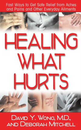 Healing What Hurts: Fast Ways to Get Safe Relief