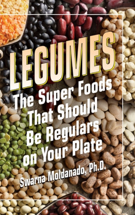 Legumes: The Super Foods That Should Be Regulars