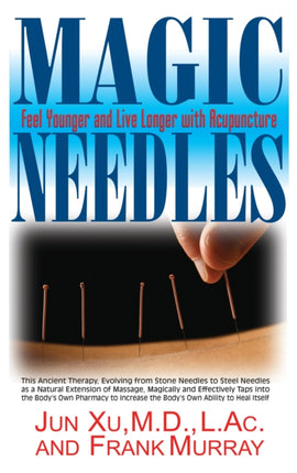 Magic Needles: Feel Younger and Live Longer with