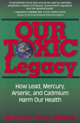 Our Toxic Legacy: How Lead, Mercury, Arsenic, and