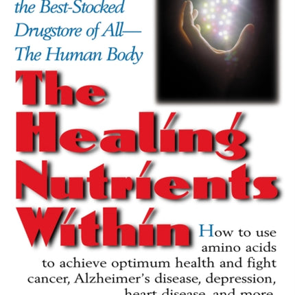 The Healing Nutrients Within: Facts, Findings,