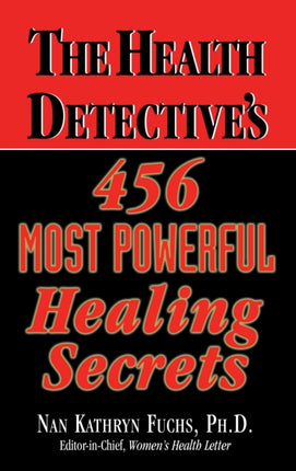 The Health Detective's 456 Most Powerful Healing