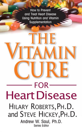 The Vitamin Cure for Heart Disease: How to