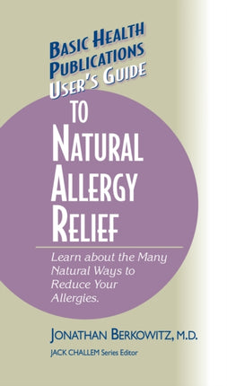User's Guide to Natural Allergy Relief: Learn