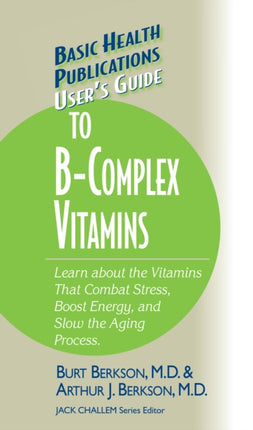 User's Guide to the B-Complex Vitamins: Learn