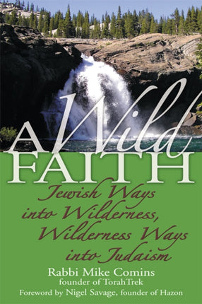 A Wild Faith: Jewish Ways into Wilderness,