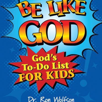 Be Like God: God's To-Do List for Kids