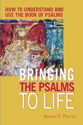 Bringing the Psalms to Life: How to Understand