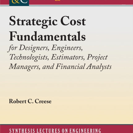 Strategic Cost Fundamentals: for Designers, Engineers, Technologists, Estimators, Project Managers, and Financial Analysts