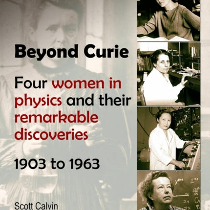 Beyond Curie: Four Women in Physics and Their