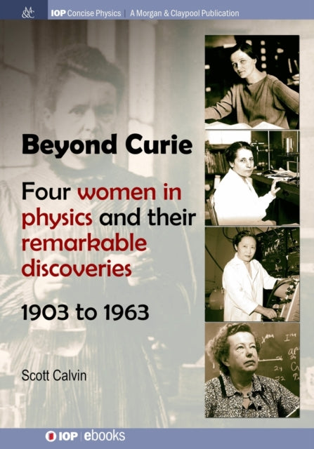 Beyond Curie: Four Women in Physics and Their