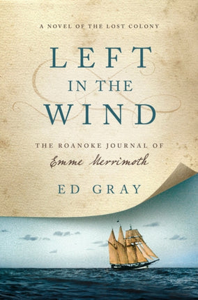 Left in the Wind A Novel of the Lost Colony The Roanoke Journal of Emme Merrimoth