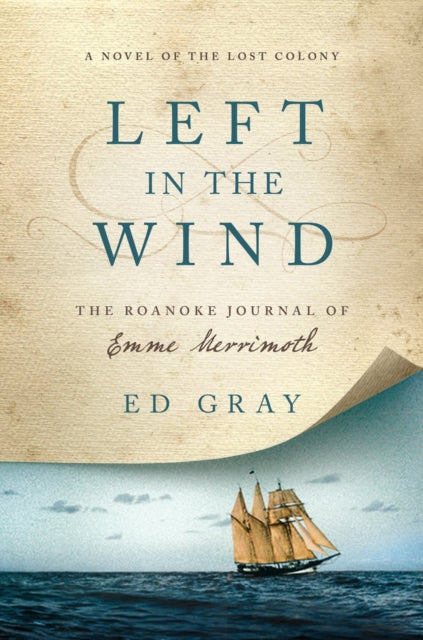 Left in the Wind A Novel of the Lost Colony The Roanoke Journal of Emme Merrimoth