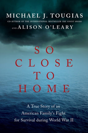 So Close to Home: A True Story of an American Family's Fight for Survival During World War II