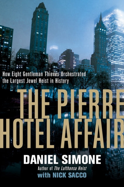 The Pierre Hotel Affair  How Eight Gentleman Thieves Orchestrated the Largest Jewel Heist in History