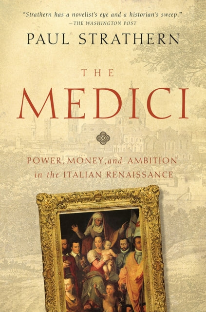 The Medici Power Money and Ambition in the Italian Renaissance