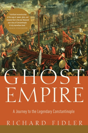 Ghost Empire A Journey to the Legendary Constantinople