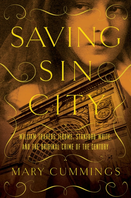 Saving Sin City  William Travers Jerome Stanford White and the Original Crime of the Century