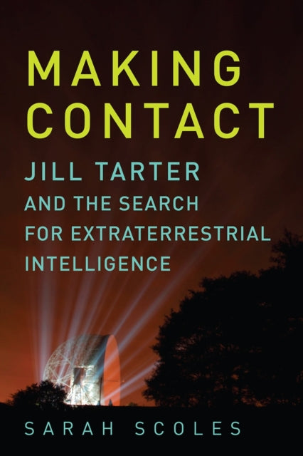 Making Contact  Jill Tarter and the Search for Extraterrestrial Intelligence