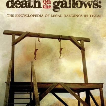 Death on the Gallows: The Encyclopedia of Legal