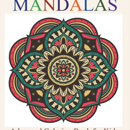 Mandalas: Advanced Colouring Book for Kids