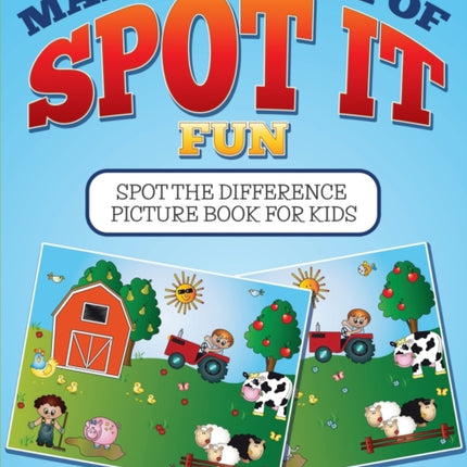 Massive Book Of SPOT IT Fun: Spot The Difference Picture Book For Kids