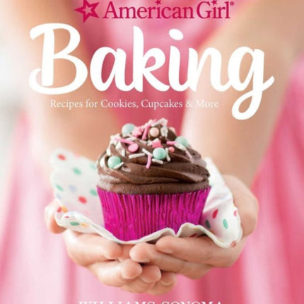 American Girl Baking: Recipes for Cookies, Cupcakes & More