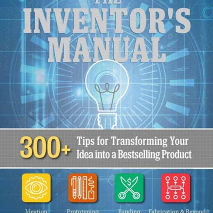 The Total Inventors Manual (Popular Science): Transform Your Idea into a Top-Selling Product