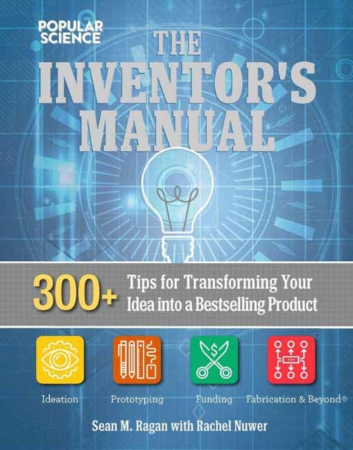 The Total Inventors Manual (Popular Science): Transform Your Idea into a Top-Selling Product