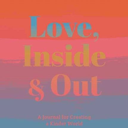 Love, Inside And Out: Thoughtful Practices for