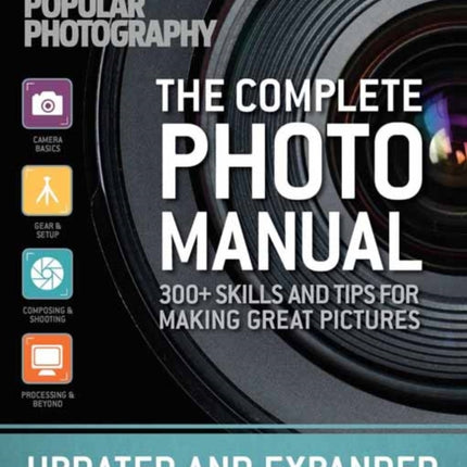 The Complete Photo Manual (Revised Edition): Skills + Tips for Making Great Pictures