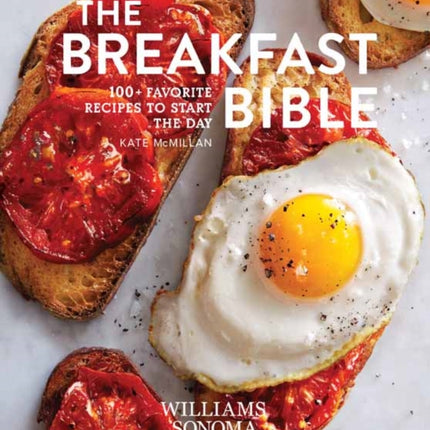 Breakfast Bible: 100+ Favorite Recipes to Start