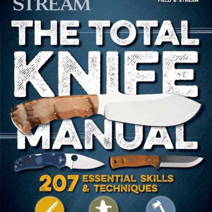 Total Knife Manual: 251 Essential Outdoor Skills