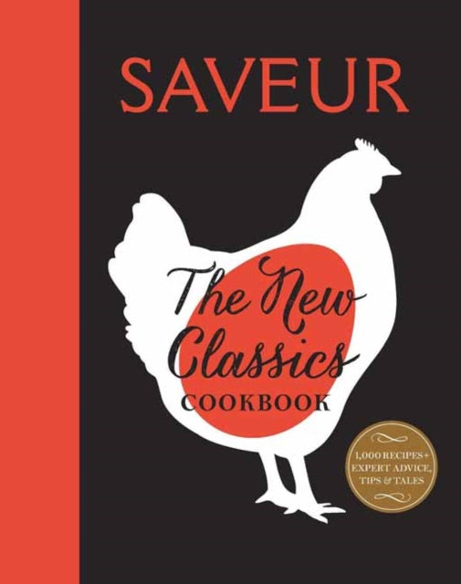 Saveur: The New Classics: More than 1,000 of the World’s Best Recipes for Today’s Kitchen