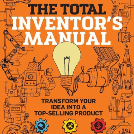 Total Inventor's Manual: Transform Your Idea into a Top-Selling Product