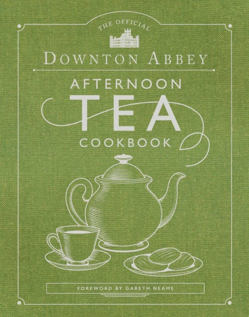 The Official Downton Abbey Afternoon Tea Cookbook: Teatime Drinks, Scones, Savories & Sweets