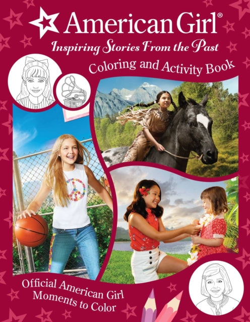 American Girl: Inspiring Stories from the Past: (Coloring and Activity, Official Coloring Book, American Girl Gifts for Girls Aged 8+)