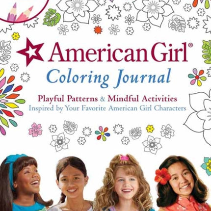 American Girl Coloring Journal: Playful Patterns & Mindful Activities Inspired by Your Favorite American Girl Characters