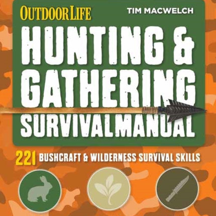 Hunting and Gathering Survival Manual: 221 Primitive and Wilderness Survival Skills