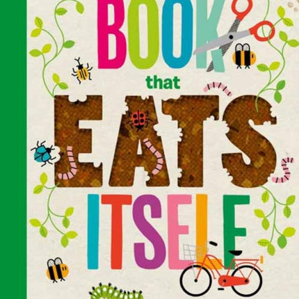 The Incredible Book that Eats Itself: Every Page Turns Into An Eco Project That Helps You Save The Planet