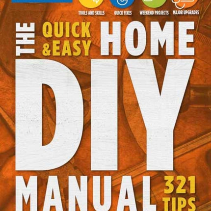 Quick & Easy Home DIY Manual: 324 Tips