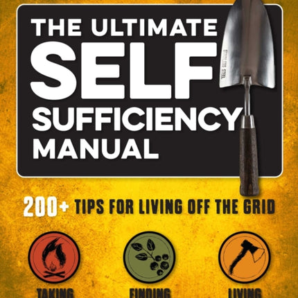 The Ultimate Self-Sufficiency Manual: (200+ Tips for Living Off the Grid, for the Modern Homesteader, New For 2020, Homesteading, Shelf Stable Foods, Sustainable Energy, Home Remedies)