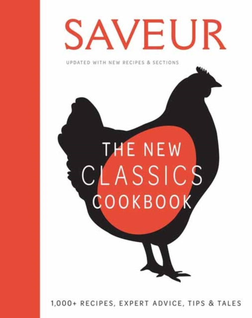 Saveur: The New Classics Cookbook: 1,100+ Recipes + Expert Advice, Tips, & Tales 