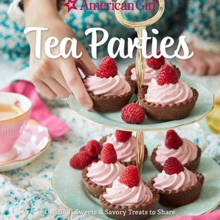 American Girl Tea Parties: Delicious Sweets & Savory Treats to Share