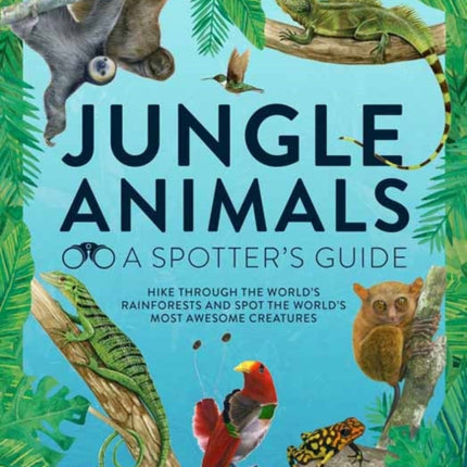 Jungle Animals: A Spotter's Guide