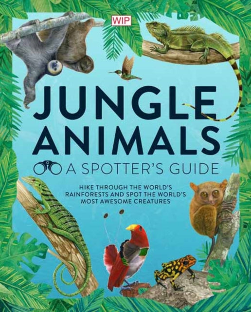 Jungle Animals: A Spotter's Guide