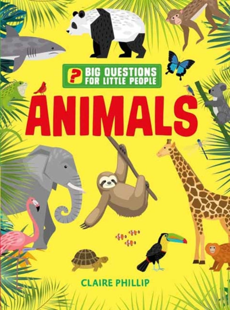 Big Questions for Little People: Animals:  Answers all the questions that children like to ask 