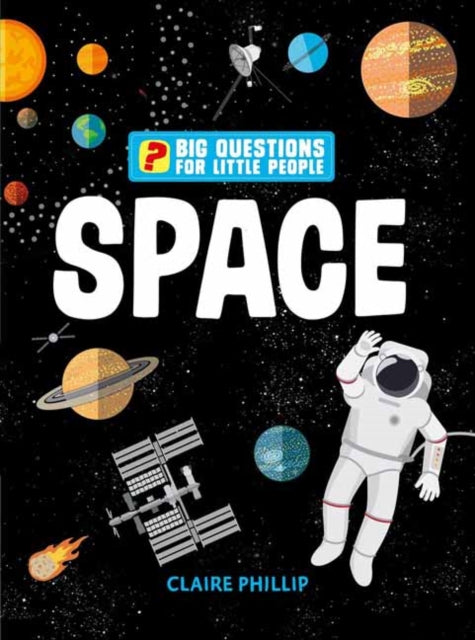 Big Questions for Little People: Space:  Answers all the questions that children like to ask 